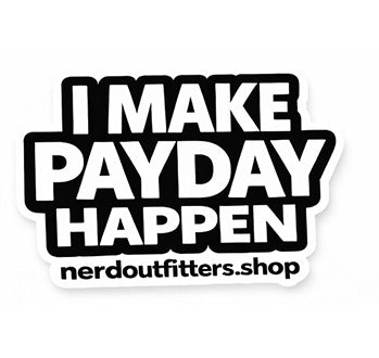 I Make Payday Happen Sticker