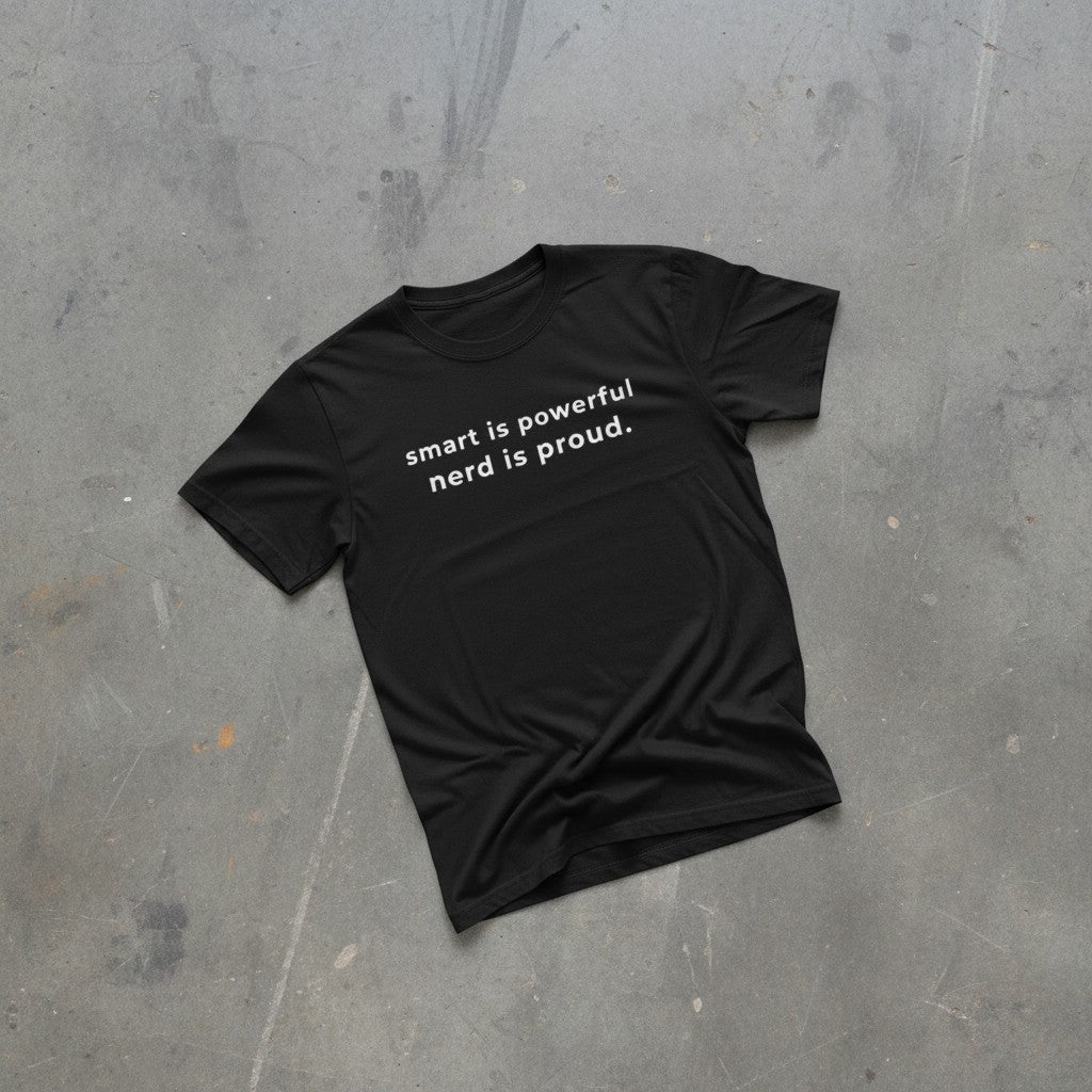 Smart is Powerful Nerd is Proud