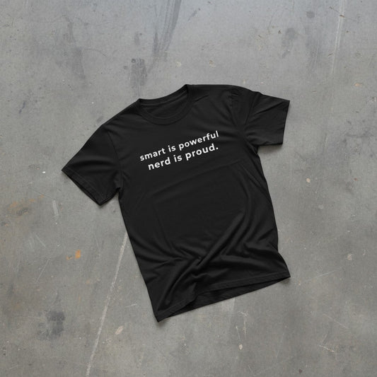 Smart is Powerful Nerd is Proud